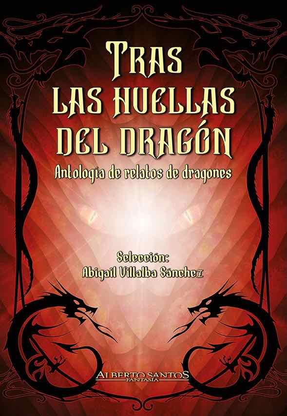 TRAS LAS HUELLAS DEL DRAGON. ANTOLOGIA DE RELATOS DE DRAGONES