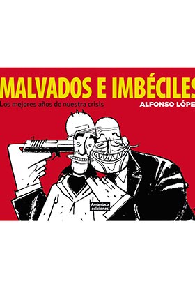 MALVADOS E IMBECILES
