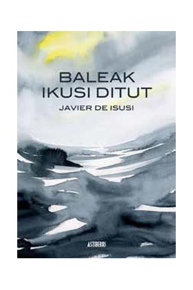 BALEAK IKUSI DITUT (HE VISTO BALLENAS ED. EUSKERA)