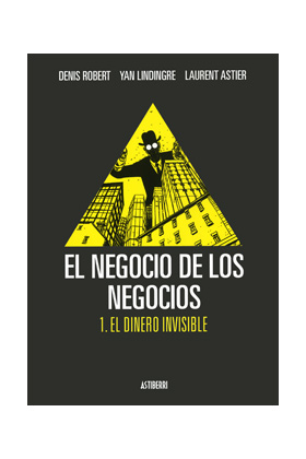 EL NEGOCIO DE LOS NEGOCIOS 01. EL DINERO INVISIBLE