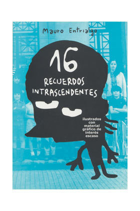 16 RECUERDOS INTRANSCENDENTES (MAURO ENTRIALGO)