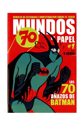 MUNDOS DE PAPEL 01. ESPECIAL LOS 70 AÑOS DE BATMAN