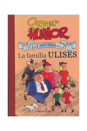 SUPER HUMOR CLASICOS 01: LA FAMILIA ULISES 60 ANIVERSARIO