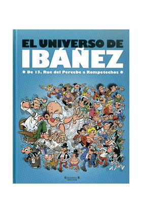 EL UNIVERSO DE IBAÑEZ. DE 13 RUE DEL PERCEBE A ROMPETECHOS