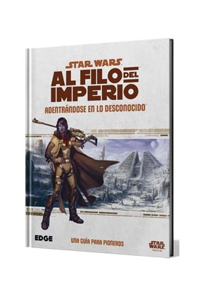 STAR WARS: AL FILO DEL IMPERIO. ADENTRANDOSE EN LO DESCONOCIDO