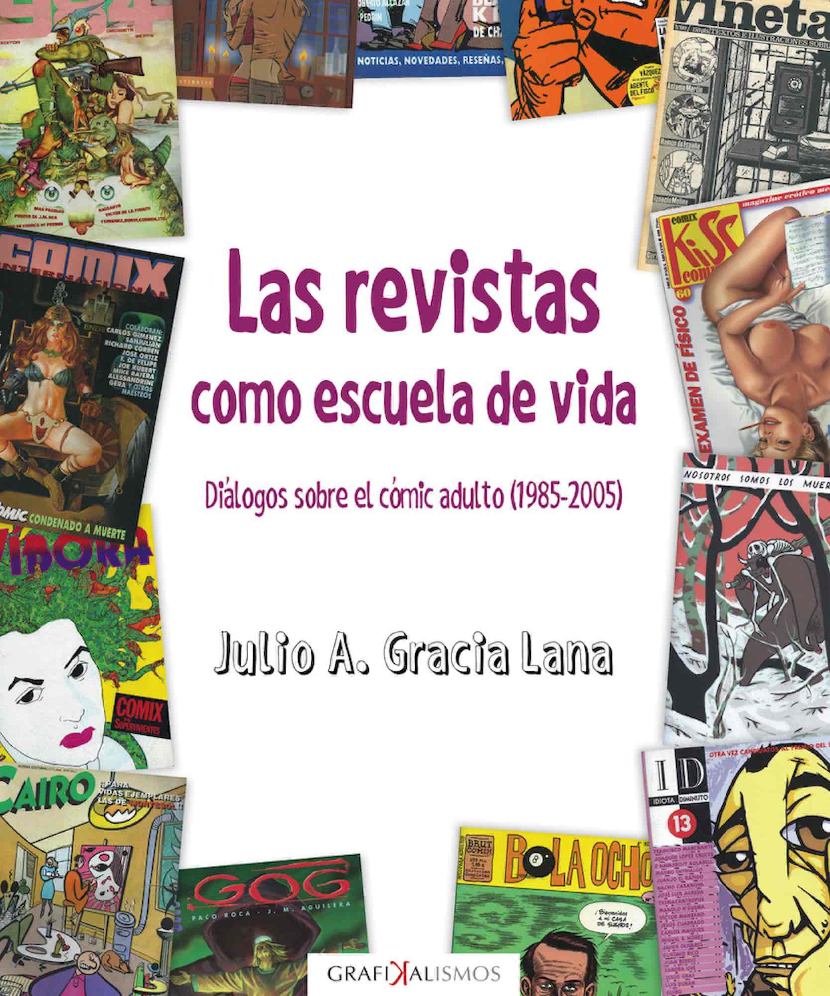 REVISTAS COMO ESCUELA DE LA VIDA. DIALOGOS SOBRE EL COMIC ADULTO (1985-2005)