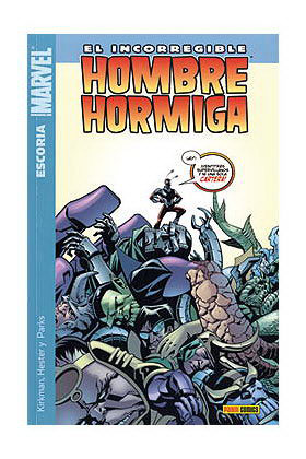 EL INCORREGIBLE HOMBRE HORMIGA 01. ESCORIA