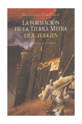 LA FORMACION DE LA TIERRA MEDIA  (LA HISTORIA DE LA TIERRA MEDIA VOL. 4)