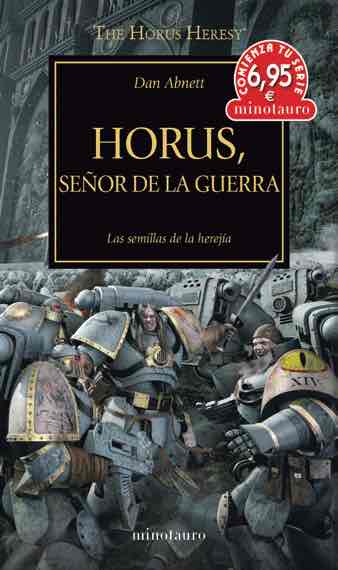 LA HEREJIA DE HORUS 01: HORUS SEÑOR DE LA GUERRA (COMIENZA TU SERIE)