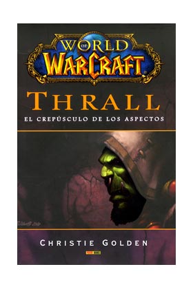 WORLD OF WARCRAFT: THRALL (EL CREPUSCULO DE LOS ASPECTOS)