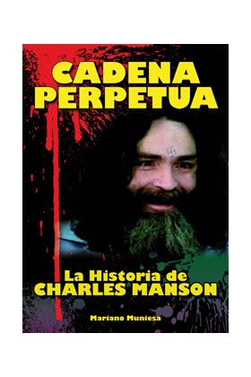 CADENA PERPETUA. LA HISTORIA DE CHARLES MANSON