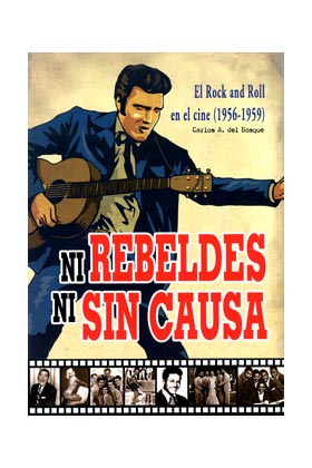 NI REBELDES NI SIN CAUSA. EL ROCK'N'ROLL EN EL CINE (1956-1959)