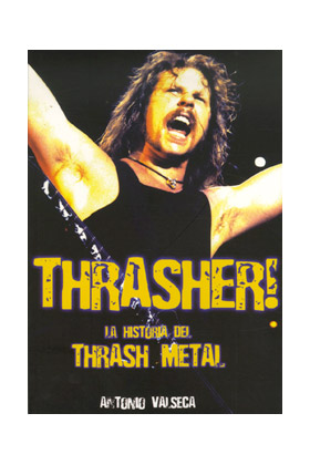 THRASHER! LA HISTORIA DEL THRASH METAL