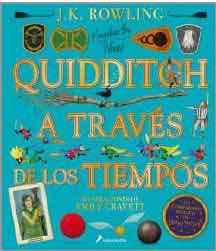 QUIDDITCH A TRAVES DE LOS TIEMPOS ILUSTRADO (UN LIBRO DE LA BIBLIOTECA DE HOGWARTS)