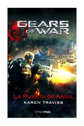 GEARS OF WAR. LA PUERTA DE ANVIL (GEARS OF WAR 03)